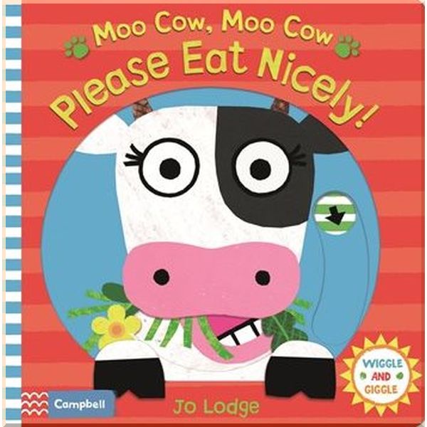 Campbell Books Moo Cow, Moo Cow, Please Eat Nicely!. Jo Lodge. ISBN:9781509842759
Campbell Books Moo Cow, Moo Cow, Please Eat Nicely!. Jo Lodge. ISBN:9781509842759