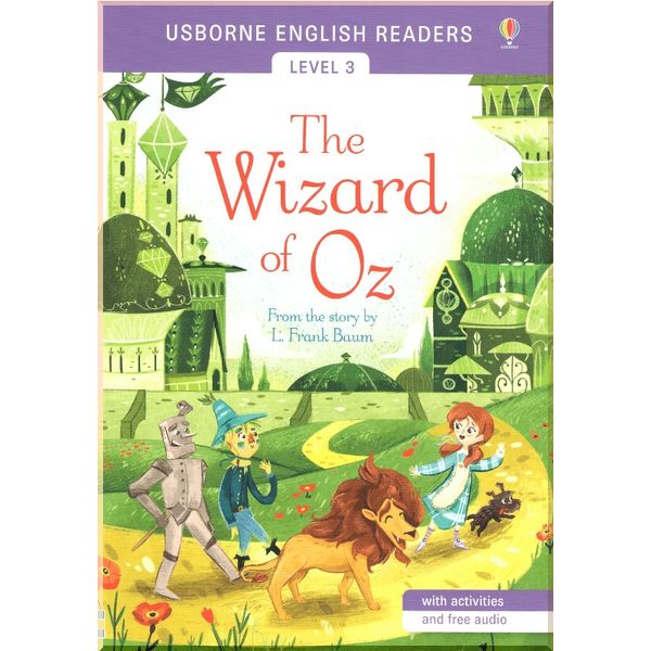 Usborne The Wizard of Oz with activities and free audio. L. Frank Baum Mairi Mackinnon. ISBN:9781474926805
Usborne The Wizard of Oz with activities and free audio. L. Frank Baum Mairi Mackinnon. ISBN:9781474926805