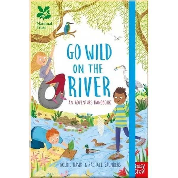 Nosy Crow National Trust: Go Wild on the River. Goldie Hawk Rachael Saunders. ISBN:9781788000703
Nosy Crow National Trust: Go Wild on the River. Goldie Hawk Rachael Saunders. ISBN:9781788000703