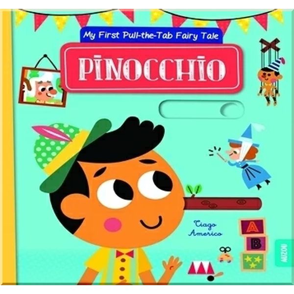 My First Pull-the-Tab Fairy Tale: Pinocchio. Carlo Collodi Tiago Americo. ISBN:9782733850619
My First Pull-the-Tab Fairy Tale: Pinocchio. Carlo Collodi Tiago Americo. ISBN:9782733850619