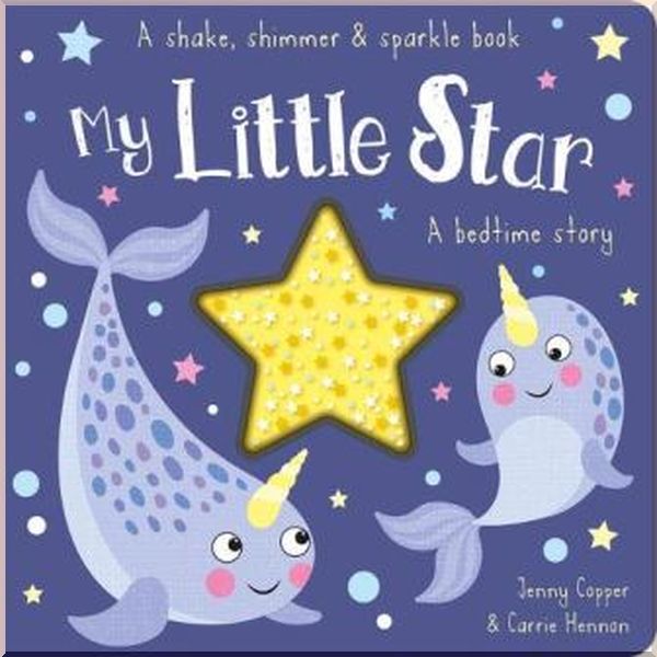 Imagine That A Shake, Shimmer and Sparkle Book: My Little Star. Jenny Copper, Carrie Hennon. ISBN:9781789583458
Imagine That A Shake, Shimmer and Sparkle Book: My Little Star. Jenny Copper, Carrie Hennon. ISBN:9781789583458