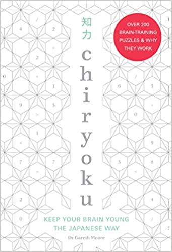 Chiryoku: Keep your brain young the Japanese way – over 200 brain-training puzzles (& why they work) - Гарет Мур
Chiryoku: Keep your brain young the Japanese way – over 200 brain-training puzzles (& why they work) - Гарет Мур