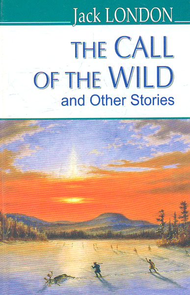 The Call of the Wild and Other Stories = Поклик предків та інші оповідання (American Library)
The Call of the Wild and Other Stories = Поклик предків та інші оповідання (American Library)