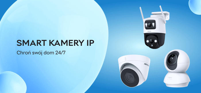 Smart kamery IP – chroń swój dom 24/7!