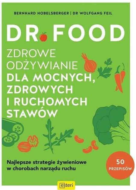 Dr Food. Zdrowe odżywianie dla mocnych, zdrowych i ruchomych stawów - Bernhard Hobelsberger, Dr W. Feil (9788366960534) - obraz 1