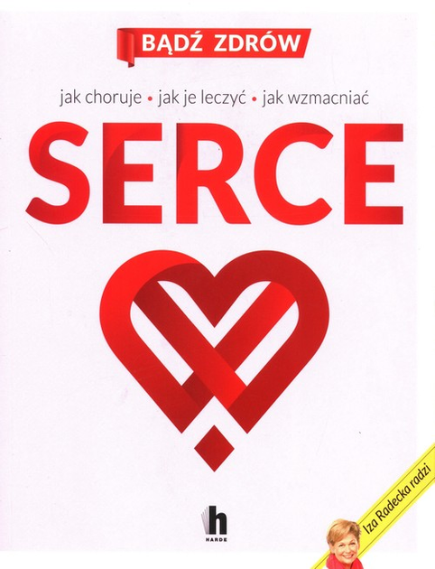 Серце. Як воно болить, як його лікувати, як його зміцнити - Іза Радецька (9788366012202) - зображення 1