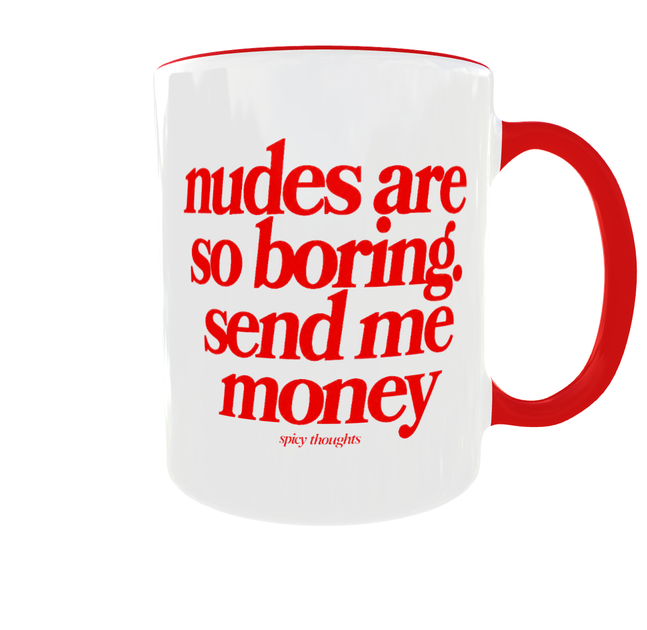 Кружка (чашка) с принтом NUDES ARE SO BORING SEND ME MONEY | юмористическая | керамическая 330 мл | красная ручка - изображение 3