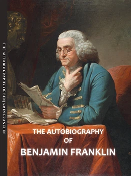 The Autobiography of Benjamin Franklin — Benjamin Franklin (978-088-0006-58-3)