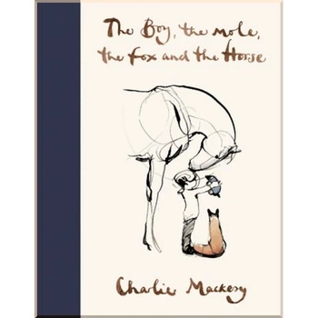 The Boy, The Mole, The Fox and The Horse. Charlie Mackesy. ISBN:9781529105100