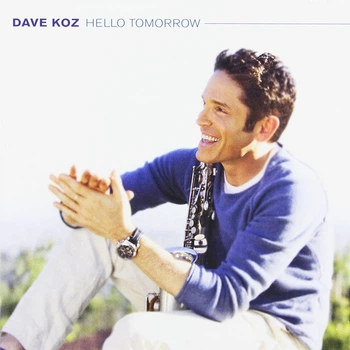 DAVE KOZ – Hello Tomorrow (CD, Digisleeve, U.S.A.)