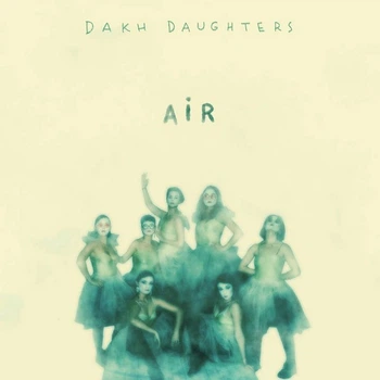 Компакт-диск Dakh Daughters – Air (CD) (2000988911167)