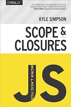 You Don't Know JS: Scope and Closures. Kyle Simpson