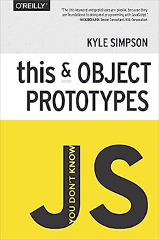You Don't Know JS: this & Object Prototypes. Kyle Simpson