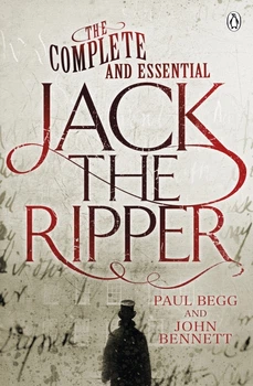 The Complete and Essential Jack the Ripper - Paul Begg, John Bennett - 9780718178246