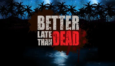 Игра Better Late Than Dead для ПК (Ключ активации Steam)