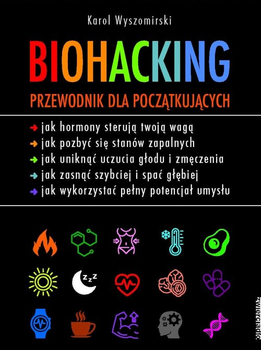 Biohacking. Przewodnik dla początkujących - Karol Wyszomirski (9788381324571)