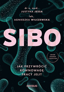 Sibo. Як відновити баланс роботи кишківника - Юстіна Йесса, Агнєшка Вільчевська (9788328395367)