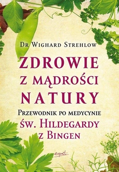 Zdrowie z mądrości natury - Wighard Strehlow (9788367925310)