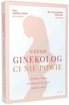 Czego ginekolog ci nie powie - Tadeusz Oleszczuk, Anna Augustyn-Protas (9788383170077)