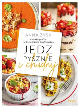 Jedz pysznie i chudnij - Anna Zyśk (9788383170138)