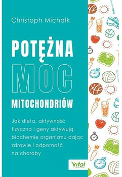 Potężna moc mitochondriów - Christoph Michalk (9788382720068)
