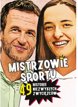 Mistrzowie sportu. 49 historii niezwykłych zwycięzców - Agnieszka Nożyńska-Demianiuk (9788368033175)