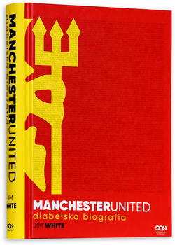 Manchester United. Diabelska biografia - Jim White (9788383302102)