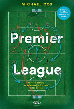 Premier League. Historia taktyki w najlepszej piłkarskiej lidze świata - Michael Cox (9788383304038)