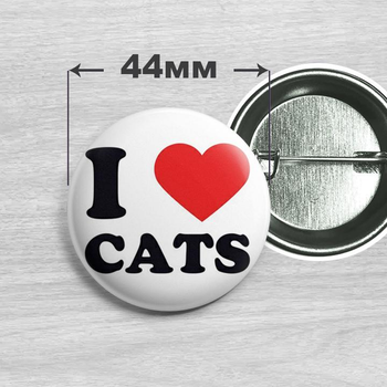 Значок I LOVE CATS 44мм
