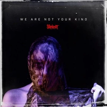 Slipknot – We Are Not Your Kind (2019) Audio CD (імпорт, буклет)