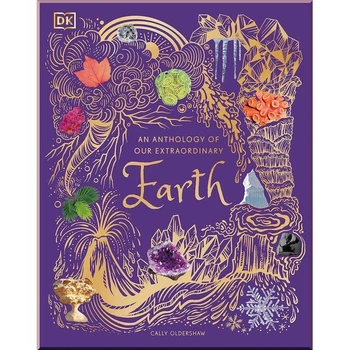An Anthology of Our Extraordinary Earth Dorling Kindersley. Cally Oldershaw. ISBN:9780241585375