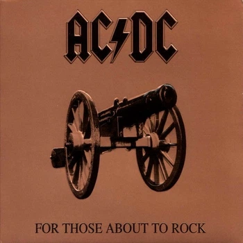 AC/DC – For Those About To Rock (We Salute You)
