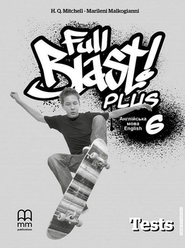 Тести Англійська мова 6 клас Full Blast Plus for Ukraine Test Booklet Автор: Мітчелл Видавництво: Лінгвіст