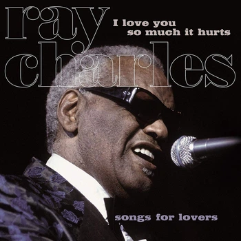 Виниловая пластинка Ray Charles - I Love You So Much It Hurts