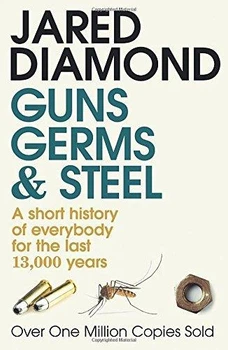 Guns, Germs and Steel - Оружие, микробы и сталь: краткая история человечества за последние 13 000 лет - Jared Diamond (англ.язык)