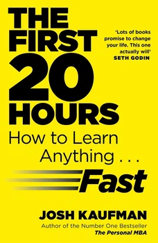 The First 20 Hours - Как быстро научиться всему - Джош Кауфман (англ.язык)
