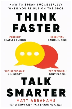 Think Faster, Talk Smarter - Думай Быстрее, Говори Умнее - Мэтт Абрахамс: Искусство Быстрой Речи и Уверенного Выступления (англ.)