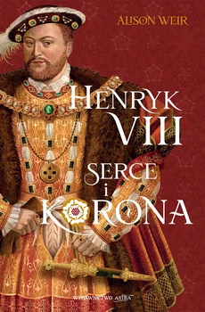 Генріх VIII. Серце і корона – Елісон Вір (9788368574104)