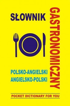 Гастрономічний словник польсько-англійський англійсько-польський (9788361800651)