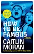 How to be Famous-Кейтлин Моран-(9780091948986) - изображение 1