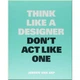 Think Like a Designer, Don't Act Like One. Jeroen van Erp. ISBN:9789063694852 - зображення 1