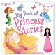 Книга на англійській мові Big Book of Princess Stories від автора Miles Kelly і видавництва Miles Kelly з Великобританії - зображення 1