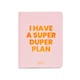 Планер недатированный «I have a super duper plan» pink (orner-1481) - изображение 1