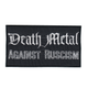 Шеврон патч на липучці Death Metal Against Ruscism Дез-метал проти русизму, на чорному фоні, 7*10см. - зображення 1