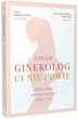 Czego ginekolog ci nie powie - Tadeusz Oleszczuk, Anna Augustyn-Protas (9788383170077) - obraz 1