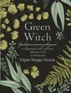 Green Witch. Універсальний довідник із природної магії рослин, ефірних олій та мінералів - Ейрін Мерфі-Хіскок (9786175482940) - изображение 1
