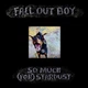 Виниловая пластинка Fall Out Boy - So Much (for) Stardust, Limited Edition, Clear Vinyl - изображение 1