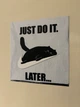 Мотиваційна табличка з котом Just do it. Later. Aivory - изображение 3
