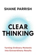 Clear Thinking - Ясное мышление - Shane Parrish (англ.язык) - изображение 1