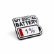 Значок-пин BROCHE брошь бижутерия Батарейка My Social Battery 1% белый BRGV115598 - изображение 2